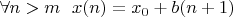 $\forall n>m\ \  x(n) = x_0 + b(n+1)$