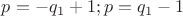 $p=-q_1+1; p=q_1-1$