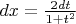 $dx=\frac{2dt}{1+t^2}$