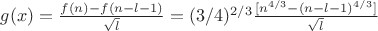 $g(x)=\frac{f(n)-f(n-l-1)}{\sqrt l}=(3/4)^{2/3}\frac{[n^{4/3}-(n-l-1)^{4/3}]}{\sqrt l}$