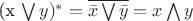(x \bigvee y)^* = \overline {\bar{x} \bigvee \bar{y}} = x \bigwedge y