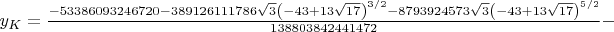 $y_{K}=\frac{-53386093246720-389126111786 \sqrt{3} \left(-43+13 \sqrt{17}\right)^{3/2}-8793924573 \sqrt{3} \left(-43+13 \sqrt{17}\right)^{5/2}}{138803842441472}-$
