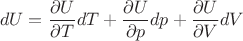 $$dU=\frac {\partial U}{\partial T}dT+\frac {\partial U}{\partial p}dp+\frac {\partial U}{\partial V}dV$$