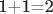 1+1=2