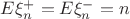 $E \xi_n^+ = E \xi_n^-= n $