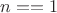$n==1$