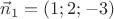 $\vec n_1 =(1;2;-3)$