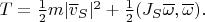 $T=\frac{1}{2}m|\overline v_S|^2+\frac{1}{2}(J_S\overline \omega,\overline \omega).$