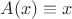 $\[A(x) \equiv x\]$