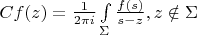$Cf(z)=\frac{1}{2\pi i}\int\limits_\Sigma{\frac{f(s)}{s-z}},z\notin\Sigma$