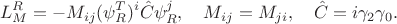$$
L_{M}^{R} = -M_{ij}(\psi_{R}^{T})^{i}\hat{C}\psi_{R}^{j}, \quad M_{ij} = M_{ji}, \quad \hat{C} = i\gamma_{2}\gamma_{0}. 
$$