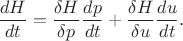 $$
\frac{d H}{dt} = \frac{\delta H}{\delta p} \frac{d p}{dt} + \frac{\delta H}{\delta u} \frac{d u}{dt}.
$$