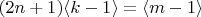 $$ (2n+1)\langle  k-1 \rangle  =\langle  m-1 \rangle $$
