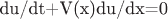 du/dt+V(x)du/dx=0