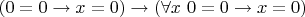 $(0=0 \to x=0) \to (\forall x~0=0 \to x=0)$