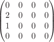 $\left(\begin{matrix} 0&0&0&0 \\ 2&0&0&0 \\ 1&0&0&0 \\ 0&0&0&0 \end{matrix} \right)$