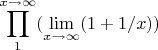 $$\prod\limits_{1}^{x \to \infty} (\lim\limits_{x \to \infty}(1+1/x))$$