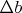 $\Delta b$