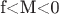 f<M<0 f<M<0