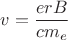 $v=\dfrac{erB}{cm_e}$