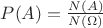 $P(A) = \frac{N(A)}{N(\Omega)}$