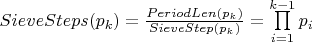 $SieveSteps(p_k) = \frac{PeriodLen(p_k)}{SieveStep(p_k)} = \prod\limits_{i=1}^{k - 1}{p_i}$