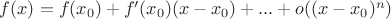 $f(x)=f(x_0)+f'(x_0)(x-x_0)+...+o((x-x_0)^n)$