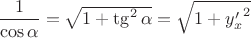 $\dfrac{1}{\cos\alpha}=\sqrt{1+\tg^2\alpha}=\sqrt{1+{y'_x}^2}$