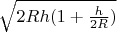 $\sqrt{2Rh(1+\tfrac{h}{2R})}$