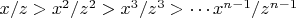 $x/z>x^2/z^2>x^3/z^3>\cdots x^{n-1}/z^{n-1}$