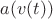 $a(v(t))$