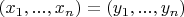 $(x_1,...,x_n)=(y_1,...,y_n)$