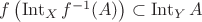$f\left(\operatorname{Int}_Xf^{-1}(A)\right)\subset\operatorname{Int}_YA$