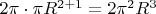 $2 \pi \cdot \pi R^{2+1}=2 \pi^2 R^3$