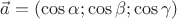 $\vec{a}=\left(\cos\alpha;\cos \beta;\cos\gamma\right)$