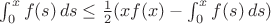 $\int_0^xf(s)\,ds\le\frac12(xf(x)-\int_0^xf(s)\,ds)$
