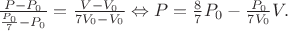 $\frac{P-P_0}{\frac{P_0}{7}-P_0}=\frac{V-V_0}{7V_0-V_0} \Leftrightarrow P=\frac{8}{7}P_0-\frac{P_0}{7V_0}V.$