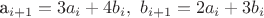 a_{i+1}=3a_i+4b_i, \  b_{i+1}=2a_i+3b_i
