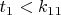 $t_1<k_{11}$