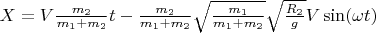 $X=V\frac{m_2}{m_1+m_2}t - \frac{m_2}{m_1+m_2}\sqrt{\frac{m_1}{m_1+m_2}}\sqrt{\frac{R_2}{g}}V \sin(\omega t)$