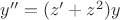 $тогда y''=(z'+z^2)y$