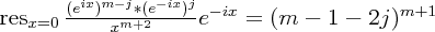 \large$\mathop{\mathrm{res}}_{x=0}\frac{(e^{ix})^{m-j}*(e^{-ix})^j}{x^{m+2}}e^{-ix}=(m-1-2j)^{m+1}$