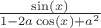 $\frac {\sin(x)} {1-2a \cos(x)+a^2}$