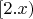 $[2.x)$