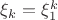 $ \xi_k=\xi^k_1$