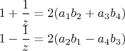$\begin{matrix}
1+\dfrac{1}{z}=2(a_1 b_2+a_3 b_4)\\ 
1-\dfrac{1}{z}=2(a_2 b_1-a_4 b_3)
\end{matrix}$