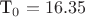 T_0 = 16.35