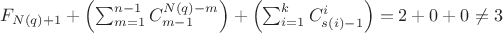 $F_{N(q)+1} + \left(\sum_{m=1}^{n-1} C_{m-1}^{N(q)-m}\right) + \left(\sum_{i=1}^{k} C_{s(i)-1}^{i}\right) = 2 + 0 + 0 \neq 3$