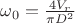 $\omega_{0} =\frac{4V_{r}}{\pi D^{2}}$