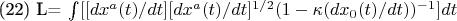 (22) L=  \int[[d{x^{a}(t)}/dt] [d{x^{a}(t)}/dt]^{1/2}
(1-\kappa (dx_{0}(t)/dt))^{-1}]dt